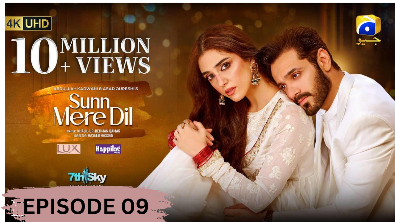 Sun Mere Dil Episode 09: A Tangle of Emotions and Revelations